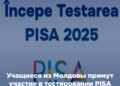 Учащиеся из Молдовы примут участие в тестировании PISA 2025